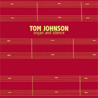 Tom Johnson - Organ and Silence