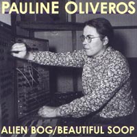 Pauline Oliveros - Alien Bog / Beautiful Soop