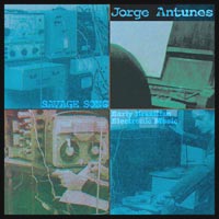 Jorge Antunes - Savage Songs (Works from 1961-1970)