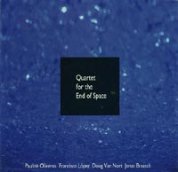 Quartet for the End of Space - Pauline Oliveros, Francisco Lpez, Doug Van Nort, Jonas Braasch