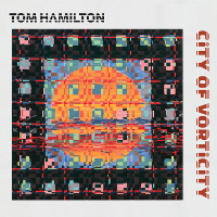 Tom Hamilton - City of Vorticity